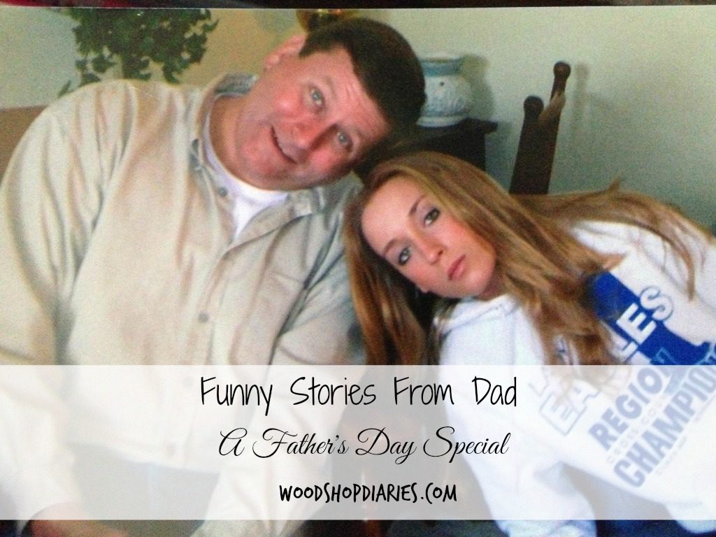 A Complilation of Hilarious Stories to Celebrate Dad on Father's Day--Woodshop Diaires