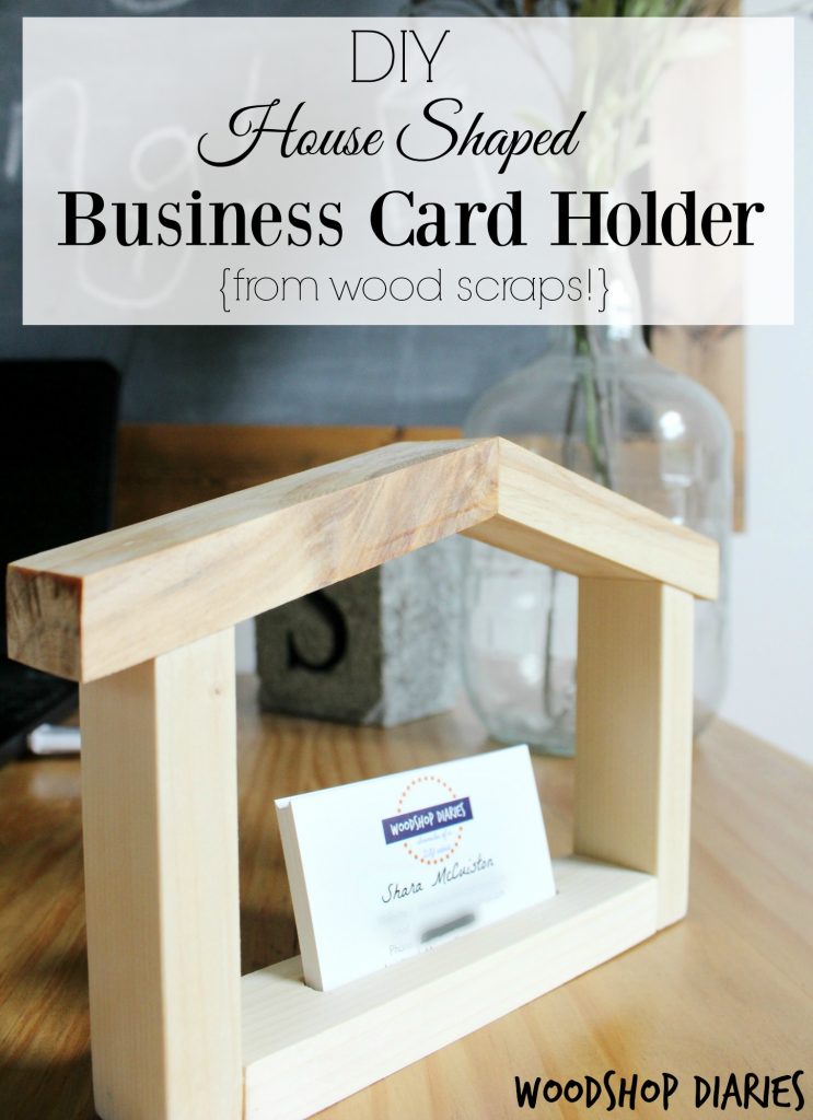 How to make a scrap wood DIY business card holder shaped like a house! Great gift for real estate agent, contractor, designer, interior decorator, etc. Would make great cheap gifts and so easy to make!