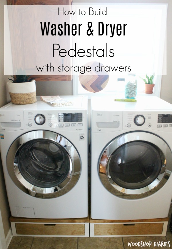 How to Build Your Own DIY Washer and Dryer Pedestal Stands with Storage Drawer