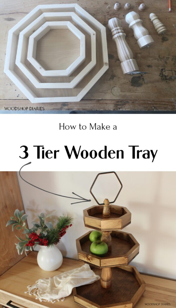 Pinterest collage of How to make a 3 tier wooden tray--unfinished wood trays and posts on top and finished 3 tiered assembly on the bottom