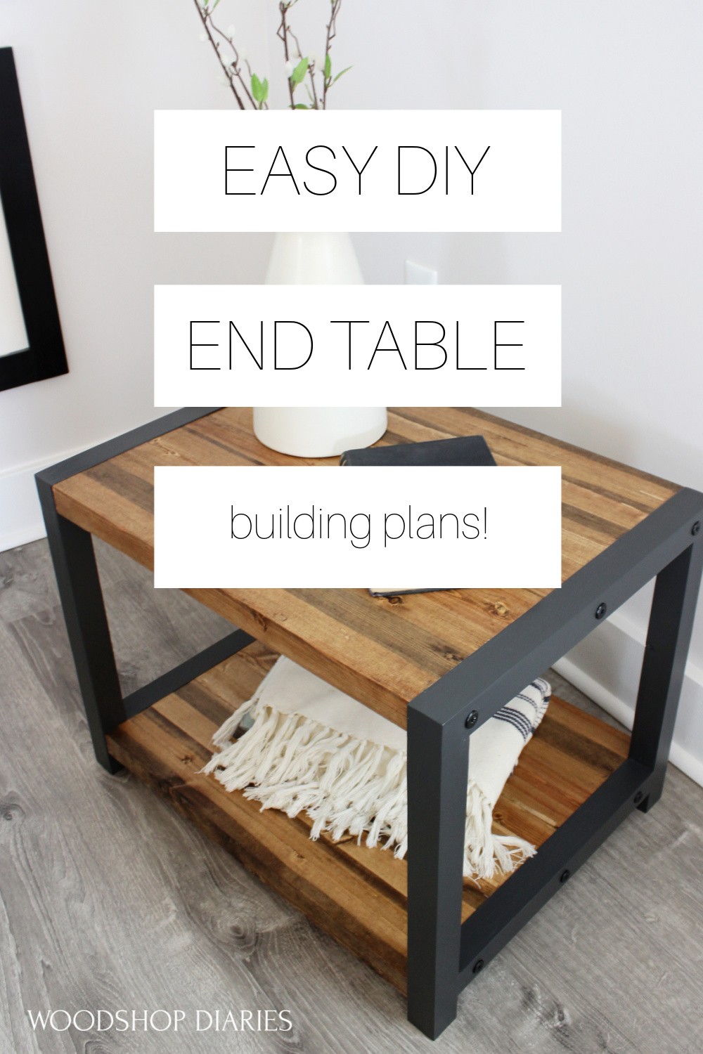 Pinterest graphic showing DIY modern industrial end table with white boxes over laid with text " Easy DIY end table building plans"