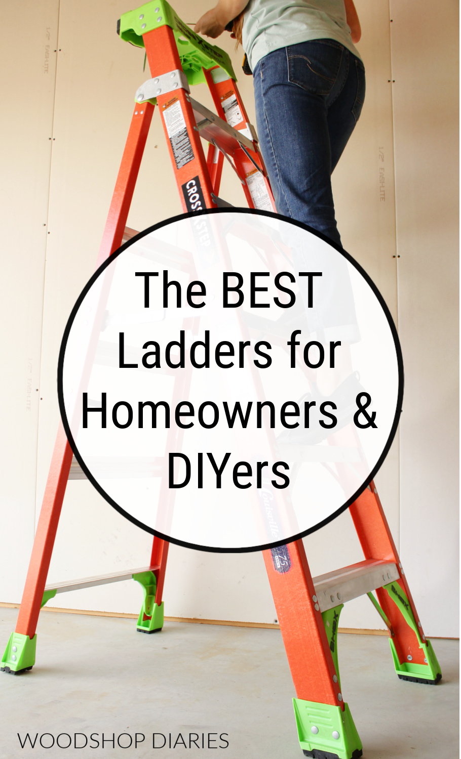 Shara Woodshop Diaries on ladder with round graphic overlay reading "The Best Ladders for Homeowners & DIYers"