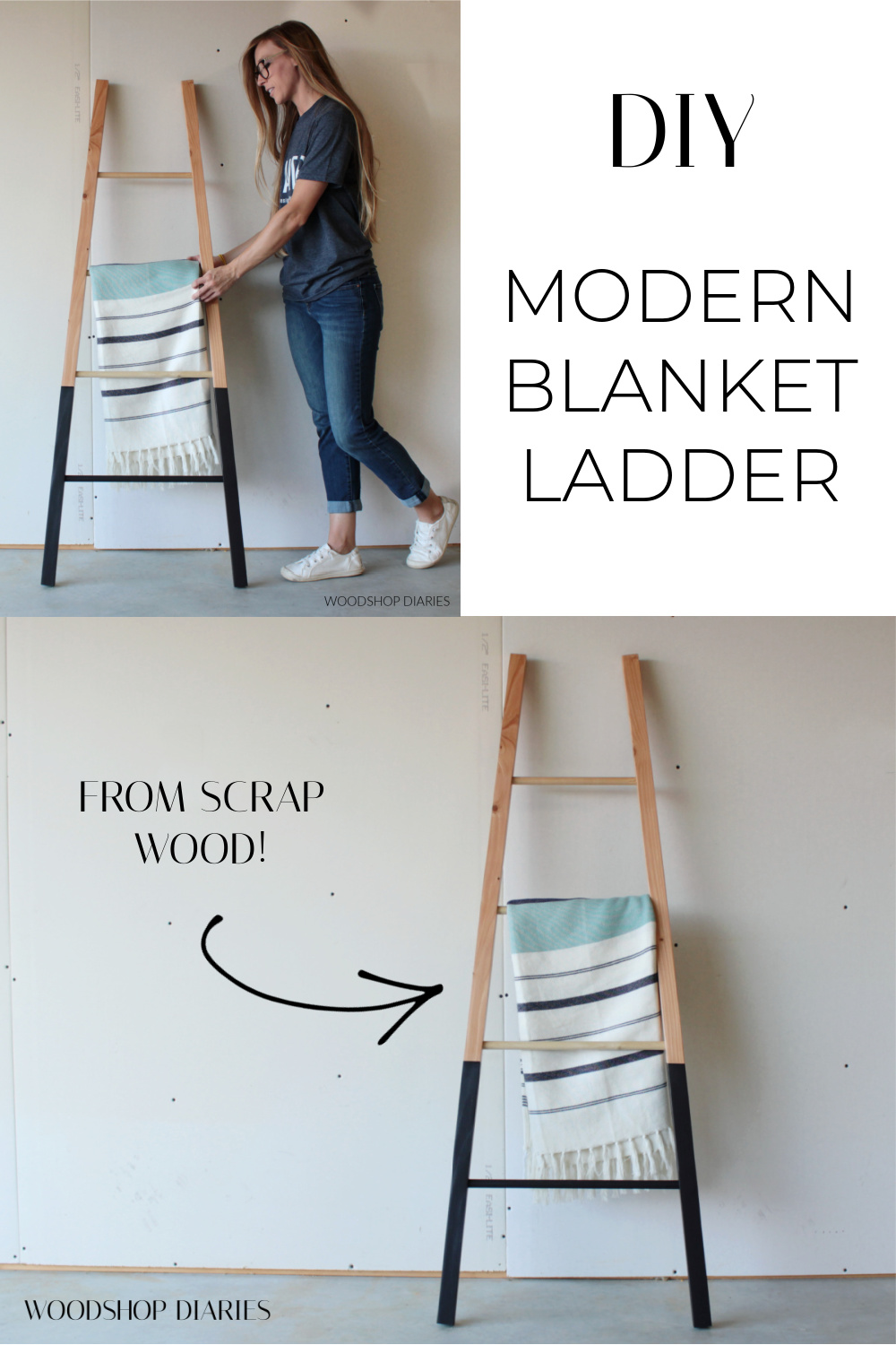 Pinterest image showing Shara Woodshop Diaries adjusting blanket on ladder at top and two tone DIY blanket ladder leaning against wall at bottom with text DIY modern blanket ladder