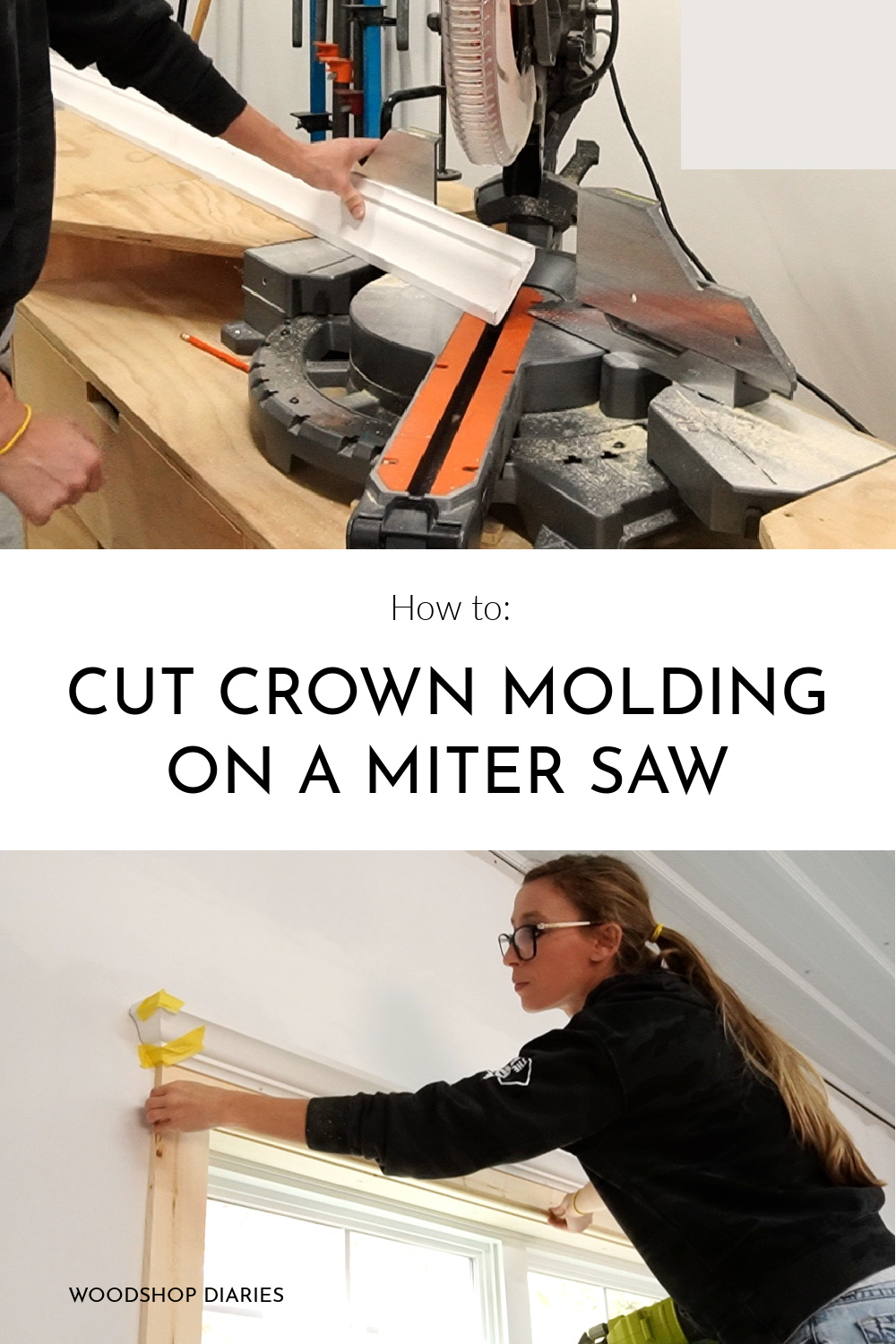 Pinterest collage showing crown molding placed in miter saw at top and Shara installing crown molding at bottom with text "how to: cut crown molding on a miter saw"