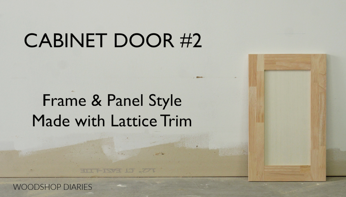 Frame and panel cabinet door against white wall with text "cabinet door #2 frame & panel style made with lattice trim"