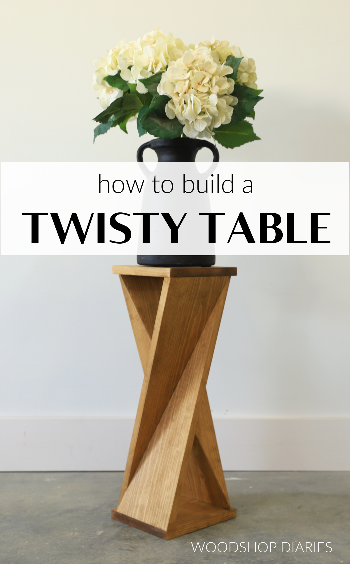 Completed DIY twisted side table with flower vase and text "how to build a twisty table" for Pinterest graphic